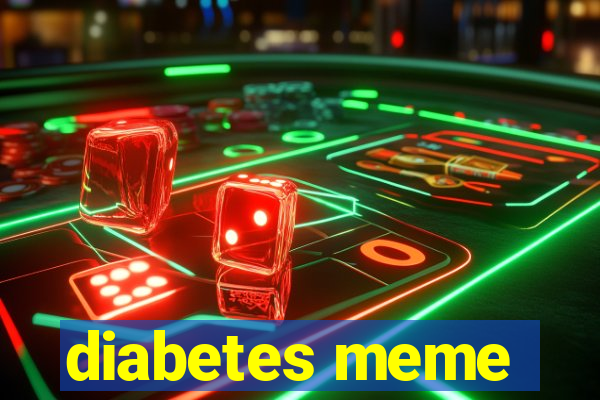 diabetes meme